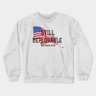 Still Deplorable and Proud Of It! Crewneck Sweatshirt